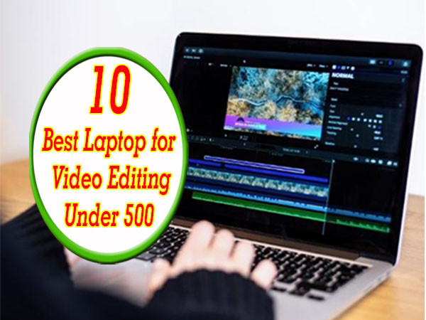10 Best Laptop for video editing under 500