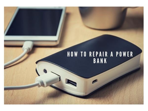 How to Repair a Power Bank