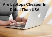 Are Laptops Cheaper In Dubai Than USA| Best Guidance