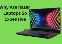 Why Are Razer Laptops So Expensive| 11 Reasons