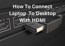 How To Connect Laptop To Desktop With HDMI