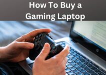 How To Buy a Gaming Laptop In 2023| A Complete Guide