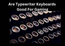 Are Typewriter Keyboards Good For Gaming