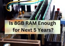Is 8GB RAM Enough for Next 5 Years? |  A Guide to Capacity