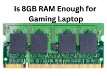 Is 8GB RAM Enough for Gaming Laptop| Complete Guide 2023